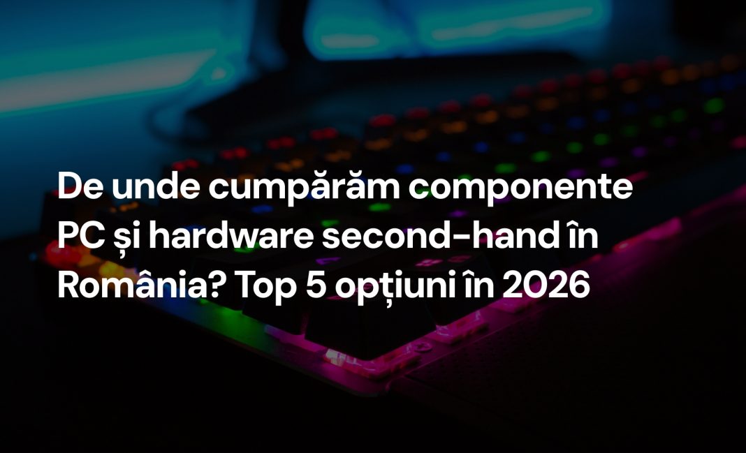 de-unde-cumparam-componente-pc-si-hardware-second-hand-in-romania-top-5-optiuni-in-2026.jpg